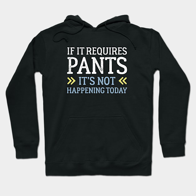 If It Requires Pants Hoodie by VectorPlanet